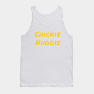 Chickie nuggies Always Tank Top